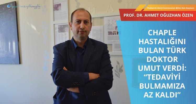 CHAPLE HASTALIĞINI BULAN TÜRK DOKTOR UMUT VERDİ: “Tedaviyi bulmamıza az kaldı”